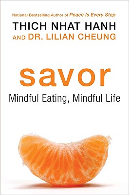 Savor: Mindful Eating, Mindful Life - Hanh, Thich Nhat, and Cheung, Lilian, Dsc, Rd