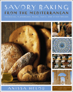 Savory Baking from the Mediterranean: Focaccias, Flatbreads, Rusks, Tarts, and Other Breads - Helou, Anissa