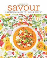 Savour: Over 100 recipes for soups, sprinkles, toppings & twists