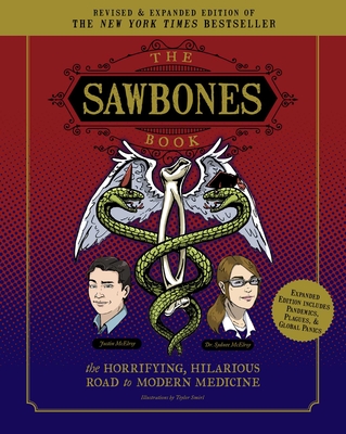 Sawbones Book: The Hilarious, Horrifying Road to Modern Medicine - McElroy, Sydnee, and McElroy, Justin