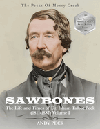Sawbones: The Life and Times of Dr. Isham Talbot Peck (1811-1887): Volume I