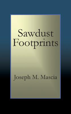 Sawdust Footprints - Mascia, Joseph M