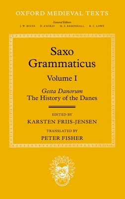 Saxo Grammaticus (Volume I): Gesta Danorum: The History of the Danes - Friis-Jensen, Karsten (Editor), and Fisher, Peter (Translated by)