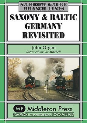Saxony and Baltic Germany Revisited: Narrow Gauge Survivors in North Germany - Organ, John