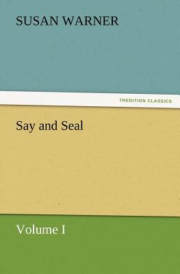 Say and Seal, Volume I - Warner, Susan