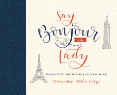 Say Bonjour to the Lady: Parenting from Paris to New York