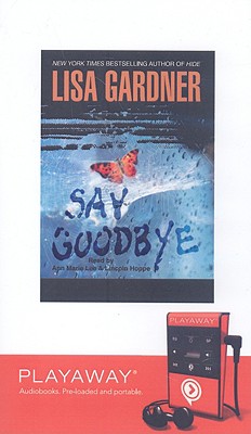 Say Goodbye - Gardner, Lisa, and Hoppe, Lincoln (Read by), and Lee, Ann Marie (Read by)