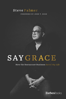 Say Grace: How the Restaurant Business Saved My Life - Palmer, Steve