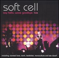 Say Hello Wave Goodbye: Live - Soft Cell