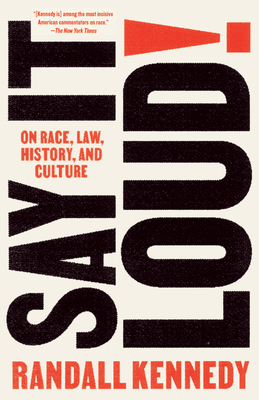 Say It Loud!: On Race, Law, History, and Culture - Kennedy, Randall