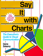 Say It with Charts: The Executive's Guide to Successful Presentations in the 1990s