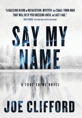 Say My Name: A True-Crime Novel - Clifford, Joe