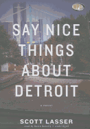 Say Nice Things about Detroit - Lasser, Scott, and Kenerly, Kevin (Read by)