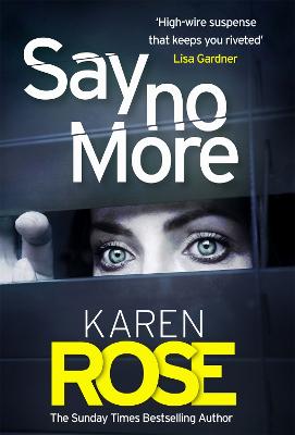 Say No More (The Sacramento Series Book 2): the heart-stopping thriller from the Sunday Times bestselling author - Rose, Karen