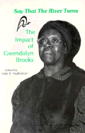 Say That the River Turns: The Impact of Gwendolyn Brooks