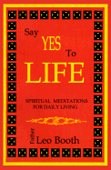Say Yes to Life: Daily Meditations - Booth, Leo, Father