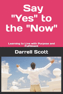 Say Yes to the Now