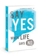 Say Yes When Life Says No