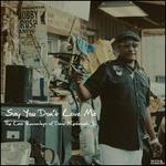 Say You Don't Love Me: The Last Recordings Of