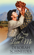 Say You Love Me: A Sweet Heartwarming Western Romance
