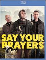 Say Your Prayers [Blu-ray] - Harry Michell