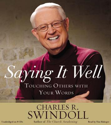 Saying It Well: Touching Others with Your Words - Swindoll, Charles R, and Habeger, Tim (Read by)