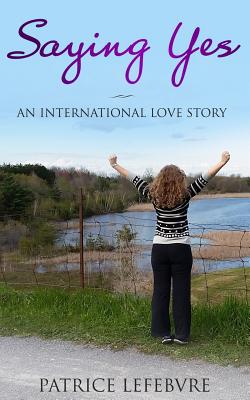 Saying Yes: An International Love Story - Lefebvre, Patrice