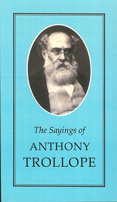 Sayings of Anthony Trollope - Mullen, Richard (Editor)