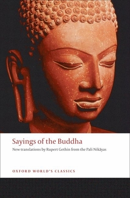 Sayings of the Buddha: New Translations from the Pali Nikayas - Gethin, Rupert