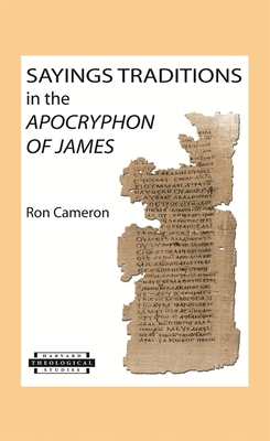 Sayings Traditions in the Apocryphon of James - Cameron, Ron