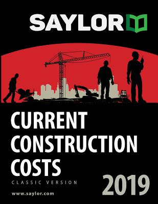 Saylor Current Construction Costs 2019 - Saylor, Lee, and Saylor, Brad, and Saylor, Natalie