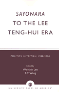 Sayonara to the Lee Teng-hui Era: Politics in Taiwan, 1988-2000