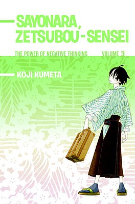 Sayonara, Zetsubou-Sensei, Volume 3: The Power of Negative Thinking - Kumeta, Koji