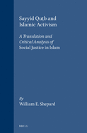 Sayyid Qut b and Islamic Activism: A Translation and Critical Analysis of Social Justice in Islam
