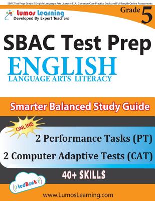 SBAC Test Prep: Grade 5 English Language Arts Literacy (ELA) Common Core Practice Book and Full-length Online Assessments: Smarter Balanced Study Guide - Learning, Lumos