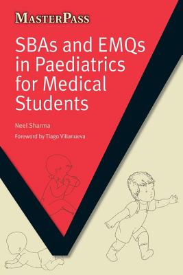 SBAs and EMQs in Paediatrics for Medical Students - Sharma, Neel