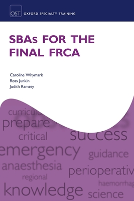 SBAs for the Final FRCA - Whymark, Caroline, and Junkin, Ross, and Ramsey, Judith