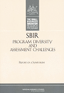 Sbir Program Diversity and Assessment Challenges: Report of a Symposium - National Research Council, and Policy and Global Affairs, and Committee on Capitalizing on Science Technology and Innovation...