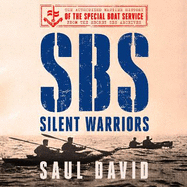 SBS - Silent Warriors: The Authorised Wartime History