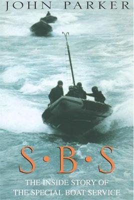 SBS: The Inside Story of the Special Boat Service - Parker, John