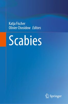 Scabies - Fischer, Katja (Editor), and Chosidow, Olivier (Editor)