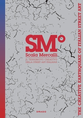 Scala Mercalli: Il Terremoto Creativo Della Street Art Italiana/The Creative Earthquake of Italian Street Art - Marziani, Gianluca