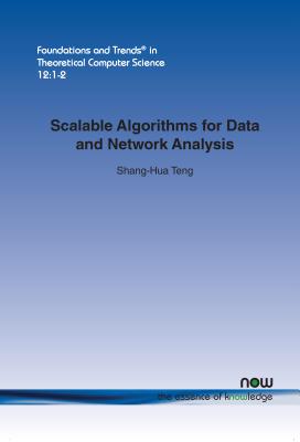 Scalable Algorithms for Data and Network Analysis - Teng, Shang-Hua