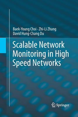 Scalable Network Monitoring in High Speed Networks - Choi, Baek-Young, and Zhang, Zhi-Li, and Du, David Hung-Chang