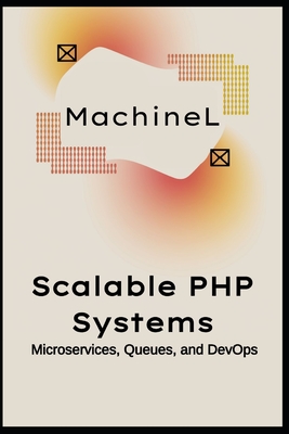 Scalable PHP Systems: Microservices, Queues, and DevOps - L, Machine