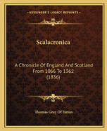 Scalacronica: A Chronicle of England and Scotland from 1066 to 1362 (1836)