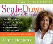 Scale Down: Live It Up! - Demetre, Danna, R.N.