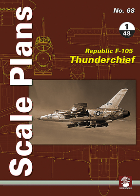 Scale Plans 68: Republic F-105 Thunderchief 1/48 Scale - Karnas, Dariusz