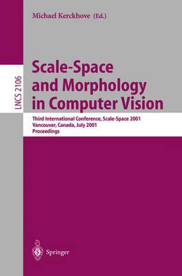 Scale-Space and Morphology in Computer Vision: Third International Conference, Scale-Space 2001, Vancouver, Canada, July 7-8, 2001. Proceedings - Kerckhove, Michael (Editor)