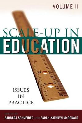 Scale-Up in Education: Issues in Practice, Volume 2 - Schneider, Barbara (Editor), and McDonald, Sarah-Kathryn (Editor)